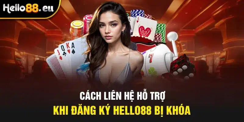 Cách liên hệ hỗ trợ khi đăng ký Hello88 bị khóa Cách liên hệ hỗ trợ khi đăng ký Hello88 bị khóa