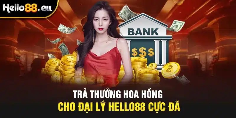 Trả thưởng hoa hồng cho đại lý Hello88 cực đã Trả thưởng hoa hồng cho đại lý Hello88 cực đã