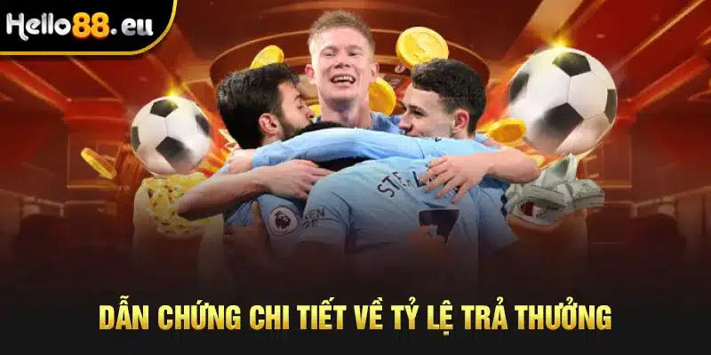 Dẫn chứng chi tiết về tỷ lệ trả thưởng Dẫn chứng chi tiết về tỷ lệ trả thưởng