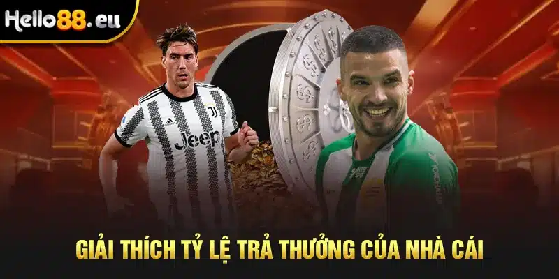 Giải thích tỷ lệ trả thưởng của nhà cái Giải thích tỷ lệ trả thưởng của nhà cái