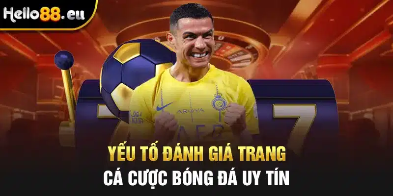 Yếu tố đánh giá trang cá cược bóng đá uy tín Yếu tố đánh giá trang cá cược bóng đá uy tín